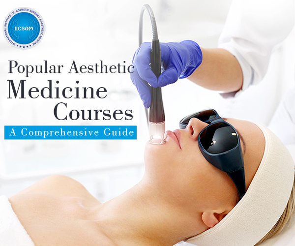 Guide on Popular Aesthetic Medicine Courses